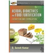 Herbal Bioactives and Food Fortification: Extraction and Formulation by Kumar; D. Suresh, 9781482253634