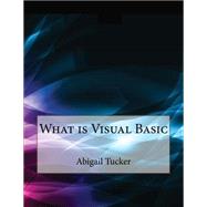 What Is Visual Basic by Tucker, Abigail A., 9781507613634