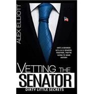 Vetting the Senator by Elliott, Alex, 9781508603634