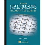 Learn Cisco Network Administration in a Month of Lunches by Piper, Ben, 9781617293634