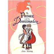 The Prince and the Dressmaker by Wang, Jen, 9781626723634
