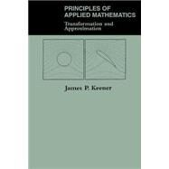 Principles Of Applied Mathematics: Transformation And Approximation by Keener,James P., 9780201483635