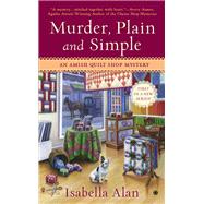 Murder, Plain and Simple : An Amish Quilt Shop Mystery by Alan, Isabella, 9780451413635