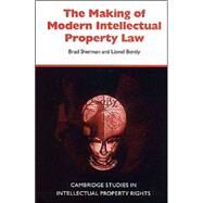 The Making of Modern Intellectual Property Law by Brad Sherman , Lionel Bently, 9780521563635
