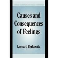Causes and Consequences of Feelings by Leonard Berkowitz, 9780521633635