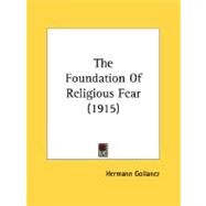 The Foundation of Religious Fear 1915 by Gollancz, Hermann, 9780548603635