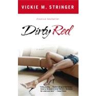Dirty Red A Novel by Stringer, Vickie M., 9780743493635