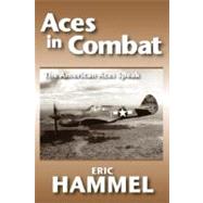Aces in Combat : The American Aces Speak by Hammel, Eric, 9780935553635