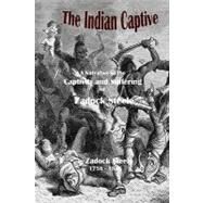 The Indian Captive by Steele, Zadock; Badgley, C. Stephen, 9781448683635