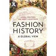 Fashion History A Global View by Welters, Linda; Lillethun, Abby; Eicher, Joanne B., 9781474253635