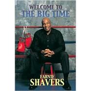 Earnie Shavers : Welcome to the Big Time by Shavers, Earnie; Fitzgerald, Mike; Terrill, Marshall; Sugar, Bert Randolph, 9781582613635