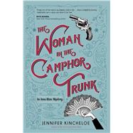 The Woman in the Camphor Trunk by KINCHELOE, JENNIFER, 9781633883635