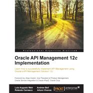 Oracle Api Management 12c Implementation by Weir, Luis; Carrasco, Rolando; Bell, Andrew, 9781785283635