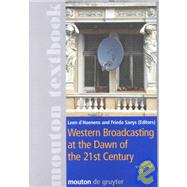 Western Broadcasting at the Dawn of the 21st Century by Haenens, L. D.; Saeys, Frieda; D'Haenens, Leen, 9783110173635
