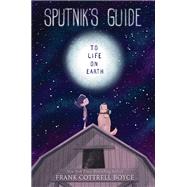 Sputnik's Guide to Life on Earth by Cottrell Boyce, Frank, 9780062643636