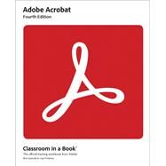 Adobe Acrobat Classroom in a Book by Lisa Fridsma; Brie Gyncild, 9780137983636