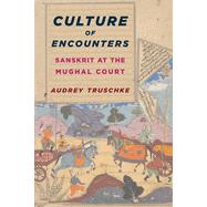 Culture of Encounters by Truschke, Audrey, 9780231173636