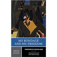 My Bondage and My Freedom by Douglass, Frederick; Bromell, Nick; Gilpin, R. Blakeslee, 9780393923636