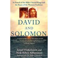 David and Solomon In Search of the Bible's Sacred Kings and the Roots of the Western Tradition by Finkelstein, Israel; Silberman, Neil Asher, 9780743243636