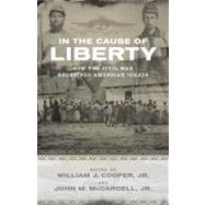 In the Cause of Liberty by Cooper, William J., Jr.; Mccardell, John M., Jr., 9780807143636