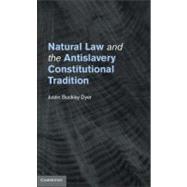 Natural Law and the Antislavery Constitutional Tradition by Dyer, Justin Buckley, 9781107013636