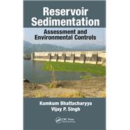 Reservoir Sedimentation: Assessment and Environmental Controls by Bhattacharyya; Kumkum, 9781138493636