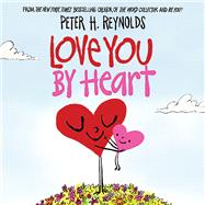 Love You By Heart by Reynolds, Peter H.; Reynolds, Peter H., 9781338783636