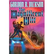 The Magnificent Wilf by Dickson, Gordon R., 9781481483636