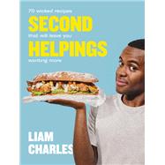 Liam Charles Second Helpings 70 wicked recipes that will leave you wanting more by Charles, Liam, 9781529303636