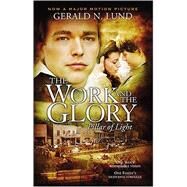 Work and the Glory Vol. 1 : Pillar of Light by Lund, Gerald N., 9781590383636