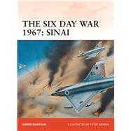 The Six Day War 1967 Sinai by Dunstan, Simon; Dennis, Peter, 9781846033636
