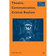 Theatre, Communication, Critical Realism by Nellhaus, Tobin, 9780230623637