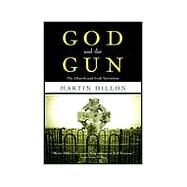 God and the Gun: The Church and Irish Terrorism by Dillon,Martin, 9780415923637