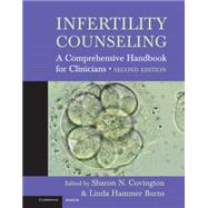 Infertility Counseling: A Comprehensive Handbook for Clinicians by Edited by Sharon N. Covington , Linda Hammer Burns, 9780521853637