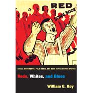 Reds, Whites, and Blues by Roy, William G., 9780691143637