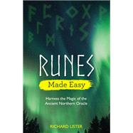 Runes Made Easy Harness the Magic of the Ancient Northern Oracle by Lister, Richard, 9781401963637