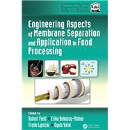 Engineering Aspects of Membrane Separation and Application in Food Processing by Field; Robert W., 9781420083637