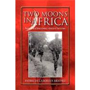 Two Moons in Africa : Barbara and Brent Swan's Story of Terrorism by BEHNKE PATRICIA CAMBURN, 9781441563637