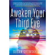 Awaken Your Third Eye by Shumsky, Susan, 9781601633637
