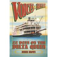 Voices on the River 22 Days on the Delta Queen by Brown, Dennis, 9798350913637