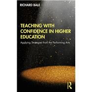Teaching With Confidence in Higher Education by Bale, Richard, 9780367193638