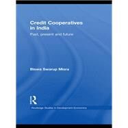 Credit Cooperatives in India: Past, Present and Future by Misra; Biswa Swarup, 9780415533638