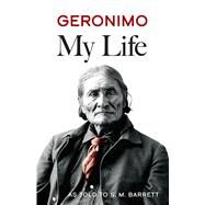 Geronimo My Life by Barrett, S. M.; Geronimo, 9780486443638
