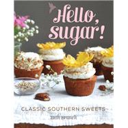 Hello, Sugar Classic Southern Sweets by Branch, Beth, 9781493033638