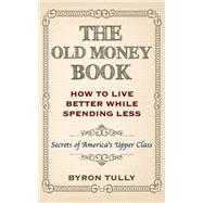 The Old Money Book by Tully, Byron, 9781500883638