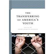 The Transferring of Americas Youth by Jenkins Keenan, Sheri; Bolin, Raine; Kobie, Addison; Lehmann, Peter S.; Nored, Lisa S., 9781793623638