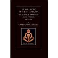 War History of the 4th Battalion the London Regiment Royal Fusiliers, 1914-1919 by Grimwade, F. Clive, 9781843423638