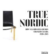 True Nordic by Baird, George; Gotlieb, Rachel; Kingwell, Mark; Prokopow, Michael, 9781910433638