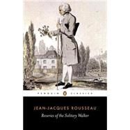 Reveries of the Solitary Walker by Rousseau, Jean-Jacques (Author); France, Peter (Translator); France, Peter (Introduction by), 9780140443639