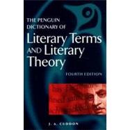 The Penguin Dictionary of Literary Terms and Literary Theory Fourth Edition by Cuddon, J. A., 9780140513639